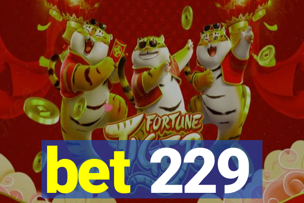 bet 229